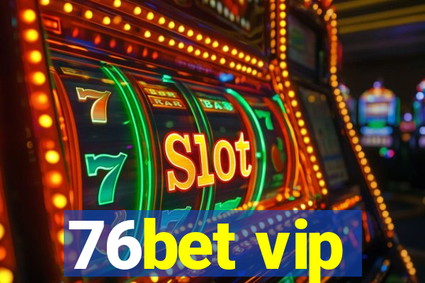 76bet vip